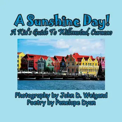 Slunečný den! dětský průvodce po Willemstadu, Curacao - A Sunshine Day! a Kid's Guide to Willemstad, Curacao