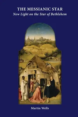 Mesiášská hvězda: Nové světlo na betlémskou hvězdu - The Messianic Star: New Light on the Star of Bethlehem