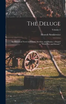Potopa: historický román z Polska, Švédska a Ruska. pokračování knihy Ohněm a mečem; 2. díl - The Deluge: An Historical Novel of Poland, Sweden, and Russia. a Sequel to With Fire and Sword.; Volume 2