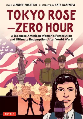 Tokijská růže - Nultá hodina (grafický román): Pronásledování a konečné vykoupení japonské Američanky po 2. světové válce (knižní předloha) - Tokyo Rose - Zero Hour (a Graphic Novel): A Japanese American Woman's Persecution and Ultimate Redemption After World War II