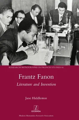 Frantz Fanon: Fanon: literatura a vynález - Frantz Fanon: Literature and Invention