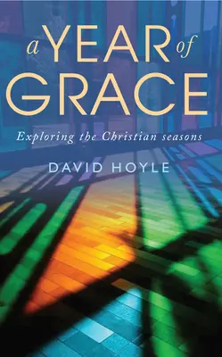 Rok milosti: Zkoumání křesťanských ročních období - A Year of Grace: Exploring the Christian Seasons