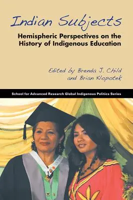 Indiánská témata: Polokulární perspektivy dějin domorodého vzdělávání - Indian Subjects: Hemispheric Perspectives on the History of Indigenous Education