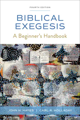 Biblická exegeze, čtvrté vydání: Příručka pro začátečníky - Biblical Exegesis, Fourth Edition: A Beginner's Handbook