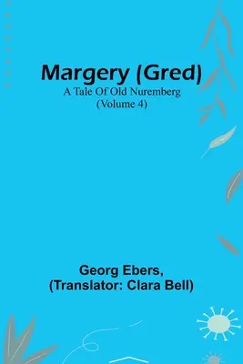 Margery (Gred): Příběh starého Norimberka (4. díl) - Margery (Gred): A Tale Of Old Nuremberg (Volume 4)