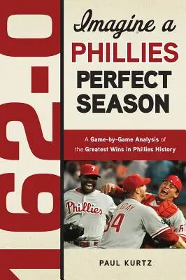 162-0: Dokonalá sezóna Phillies - 162-0: A Phillies Perfect Season