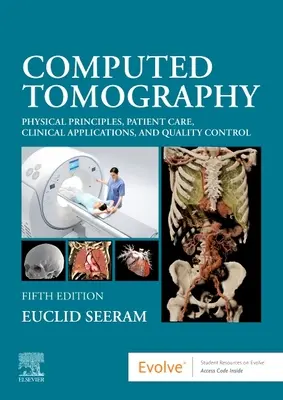 Počítačová tomografie: Fyzikální principy, péče o pacienty, klinické aplikace a kontrola kvality. - Computed Tomography: Physical Principles, Patient Care, Clinical Applications, and Quality Control