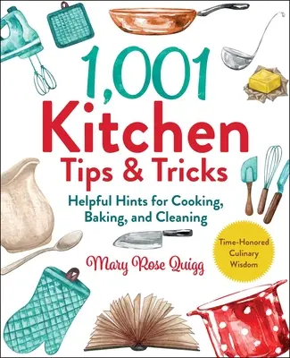 1 001 tipů a triků do kuchyně: 1 000 užitečných rad pro vaření, pečení a úklid - 1,001 Kitchen Tips & Tricks: Helpful Hints for Cooking, Baking, and Cleaning