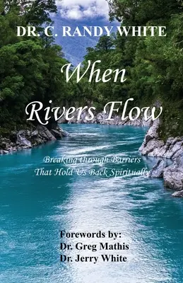 Když řeky tečou - Prolomení bariér, které nás duchovně brzdí - When Rivers Flow - Breaking through Barriers That Hold Us Back Spiritually