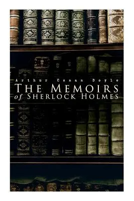 Vzpomínky Sherlocka Holmese: Stříbrný plamen, Žlutá tvář, Makléřův úředník, Musgravský rituál, Křivák, Rezidentní pacient, Th. - The Memoirs of Sherlock Holmes: Silver Blaze, The Yellow Face, The Stockbroker's Clerk, The Musgrave Ritual, The Crooked Man, The Resident Patient, Th