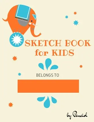 Skicák pro děti: Kreslící blok - 130 stran (8,5x11) - sešit na kreslení, psaní, malování, skicování Prázdný papír na kreslení - Sketch book for kids: Drawing Pad - 130 pages (8.5x11) - Notebook for Drawing, Writing, Painting, Sketching Blank Paper for Drawing