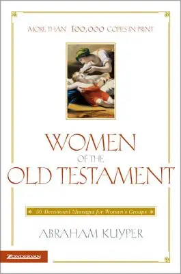 Ženy Starého zákona: 50 poselství pro ženské skupinky. - Women of the Old Testament: 50 Devotional Messages for Women's Groups