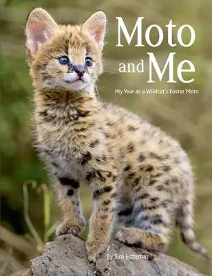 Moto a já: Můj rok jako pěstounka divokých koček - Moto and Me: My Year as a Wildcat's Foster Mom