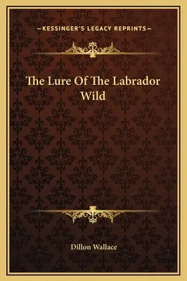 Vábení labradorské divočiny - The Lure Of The Labrador Wild