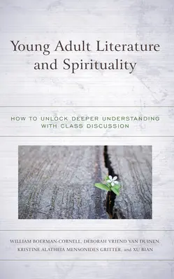 Literatura pro mládež a spiritualita: Jak odemknout hlubší porozumění pomocí diskuse ve třídě - Young Adult Literature and Spirituality: How to Unlock Deeper Understanding with Class Discussion