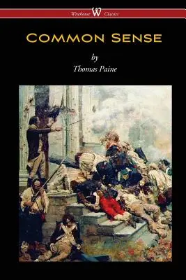 Zdravý rozum (Wisehouse Classics Edition) - Common Sense (Wisehouse Classics Edition)