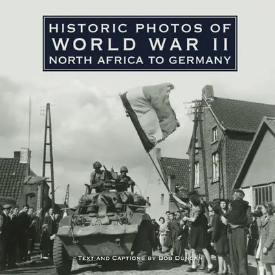 Historické fotografie z druhé světové války: Severní Afrika až Německo - Historic Photos of World War II: North Africa to Germany