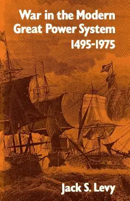 Válka v moderním velmocenském systému: 1495-1975 - War in the Modern Great Power System: 1495-1975