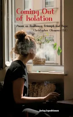 Vycházení z izolace: Básně o odolnosti, vítězství a naději - Coming Out of Isolation: Poems on Resilience, Triumph and Hope