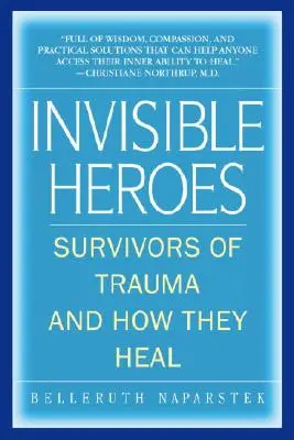 Neviditelní hrdinové: Lidé, kteří přežili trauma, a jejich uzdravení - Invisible Heroes: Survivors of Trauma and How They Heal