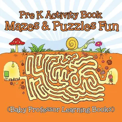 Kniha aktivit pro předškoláky: Zábavné bludiště a hádanky (Dětské naučné knihy od profesora) - Pre K Activity Book: Mazes & Puzzles Fun (Baby Professor Learning Books)