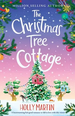 Chaloupka u vánočního stromku: A heartwarming feel good romance to fall in love with this winter (Hřejivá romantika, do které se můžete zamilovat tuto zimu) - The Christmas Tree Cottage: A heartwarming feel good romance to fall in love with this winter