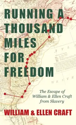 Útěk tisíce mil za svobodou - Útěk Williama a Ellen Craftových z otroctví: S úvodní kapitolou Fredericka Douglasse - Running a Thousand Miles for Freedom - The Escape of William and Ellen Craft from Slavery: With an Introductory Chapter by Frederick Douglass