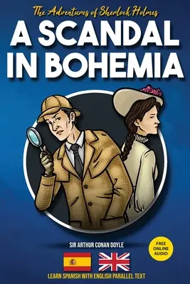Dobrodružství Sherlocka Holmese - Skandál v Čechách: Učte se španělsky s anglickým paralelním textem - The Adventures of Sherlock Holmes - A Scandal in Bohemia: Learn Spanish with English Parallel Text