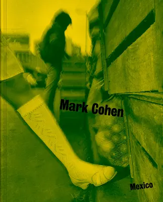 Mexiko: Fotografie Marka Cohena - Mexico: Photographs by Mark Cohen