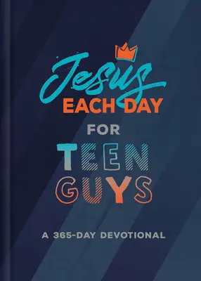 Ježíš každý den pro dospívající kluky: 365denní pobožnost - Jesus Each Day for Teen Guys: A 365-Day Devotional