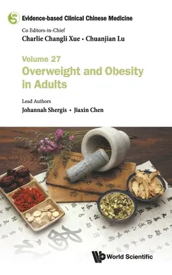 Klinická čínská medicína založená na důkazech - svazek 27: Nadváha a obezita u dospělých - Evidence-Based Clinical Chinese Medicine - Volume 27: Overweight and Obesity in Adults