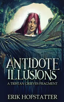 Antidotum Iluze: Fragment Tristana Grievese - Antidote Illusions: A Tristan Grieves Fragment