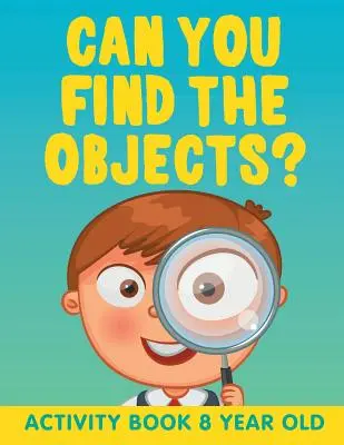 Najdeš předměty?: Knížka s aktivitami pro osmileté děti - Can You Find the Objects?: Activity Book 8 Year Old