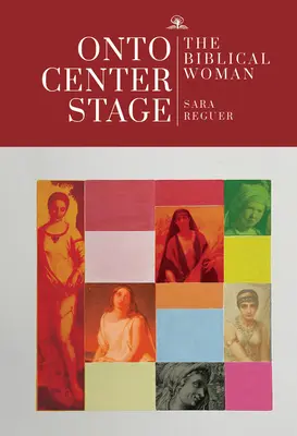 Na centrální scénu: Biblická žena - Onto Center Stage: The Biblical Woman