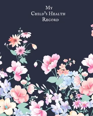 Zdravotní záznam mého dítěte: Dětská zdravotní anamnéza: To do Book, Baby 's Health keepake Register & Information Record Log, Treatment Activities Tr - My child's Health Record: Child's Medical History To do Book, Baby 's Health keepsake Register & Information Record Log, Treatment Activities Tr