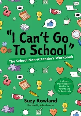 'Nemůžu chodit do školy!': Školní příručka pro nechodící žáky - 'I Can't Go to School!': The School Non-Attender's Workbook
