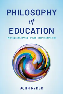 Filozofie vzdělávání: Myšlení a učení v dějinách a praxi - Philosophy of Education: Thinking and Learning Through History and Practice