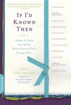 Kdybych to tehdy věděla: Ženy po dvacítce a třicítce píší dopisy svým mladším já. - If I'd Known Then: Women in Their 20s and 30s Write Letters to Their Younger Selves