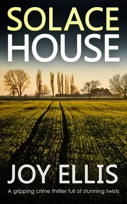 SOLACE HOUSE strhující kriminální thriller plný ohromujících zvratů - SOLACE HOUSE a gripping crime thriller full of stunning twists