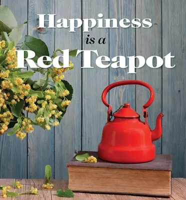 Štěstí je červená konvička - Happiness Is a Red Teapot