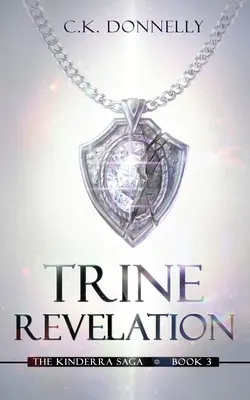 Trine Revelation, Sága Kinderra: Sága Kinderra: Kniha 3 - Trine Revelation, The Kinderra Saga: The Kinderra Saga: Book 3