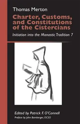 Charta, zvyky a konstituce cisterciáků, svazek 41: Cisterciácké konstituce a stanovy, sborník, iniciace do mnišské tradice 7 - Charter, Customs, and Constitutions of the Cistercians, Volume 41: Initiation Into the Monastic Tradition 7
