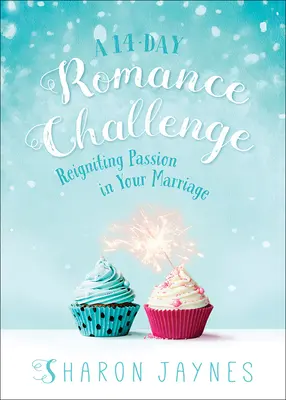 Čtrnáctidenní romantická výzva: 14. den: Znovu zažehnout vášeň ve vašem manželství - A 14-Day Romance Challenge: Reigniting Passion in Your Marriage