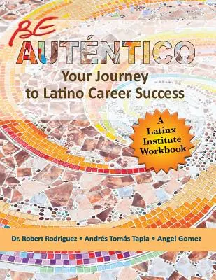 Buď autentico: Cesta za kariérním úspěchem v latinskoamerické společnosti - Be Autentico: Your Journey to Latino Career Success
