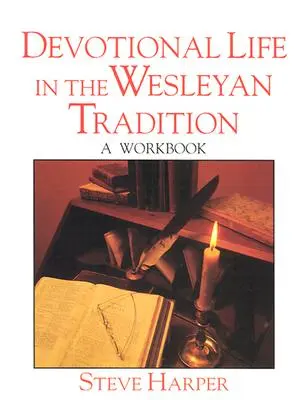 Zbožný život ve wesleyánské tradici - Devotional Life in the Wesleyan Tradition