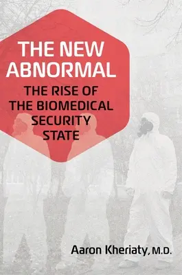 Nová abnormalita: Vzestup biomedicínského bezpečnostního státu - The New Abnormal: The Rise of the Biomedical Security State