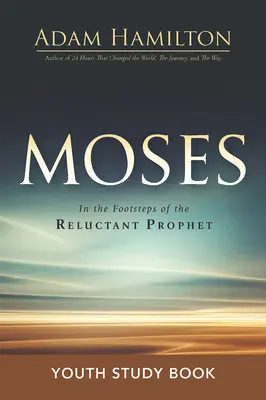 Mojžíšova kniha pro mládež: Po stopách váhavého proroka: Kniha pro studium Mojžíše: Po stopách váhavého proroka - Moses Youth Study Book: In the Footsteps of the Reluctant Prophet