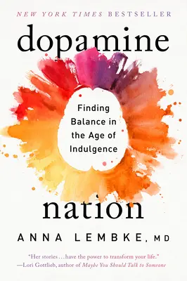 Dopaminový národ: Dopamátový národ: Hledání rovnováhy ve věku požitkářství - Dopamine Nation: Finding Balance in the Age of Indulgence