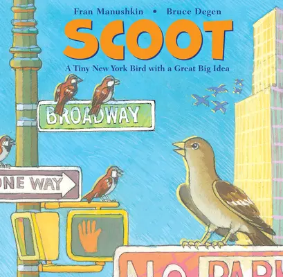 Scoot: Malý newyorský ptáček s velkým nápadem - Scoot: A Tiny New York Bird with a Great Big Idea