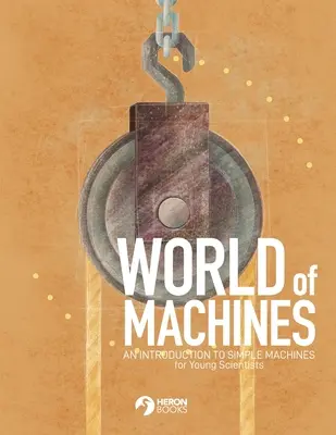 Svět strojů - Úvod do jednoduchých strojů - World of Machines -An Introduction to Simple Machines